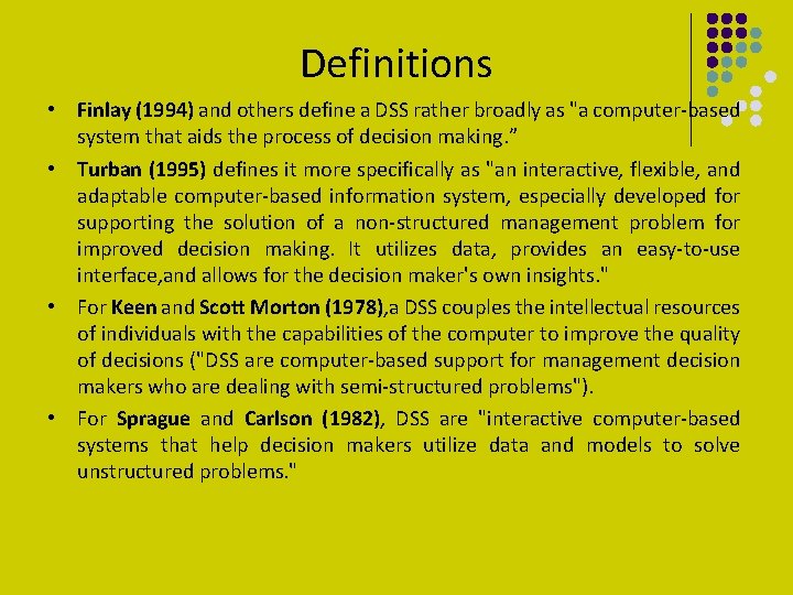 Definitions • Finlay (1994) and others define a DSS rather broadly as "a computer-based