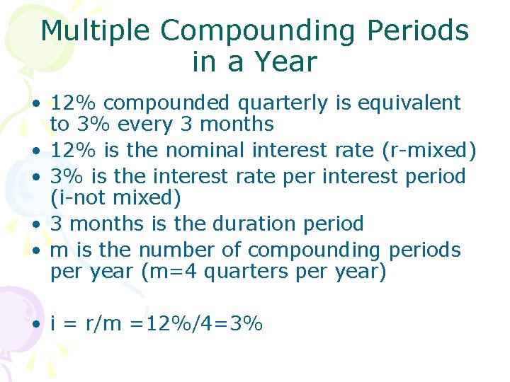 Multiple Compounding Periods in a Year • 12% compounded quarterly is equivalent to 3% Multiple Compounding Periods in a Year • 12% compounded quarterly is equivalent to 3%