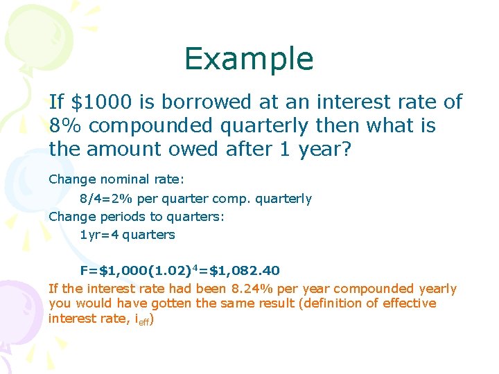Example If $1000 is borrowed at an interest rate of 8% compounded quarterly then Example If $1000 is borrowed at an interest rate of 8% compounded quarterly then