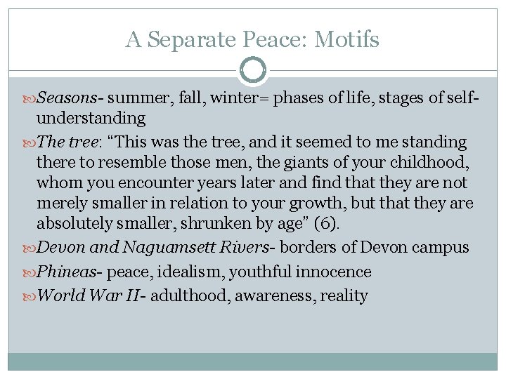 A Separate Peace: Motifs Seasons- summer, fall, winter= phases of life, stages of self-