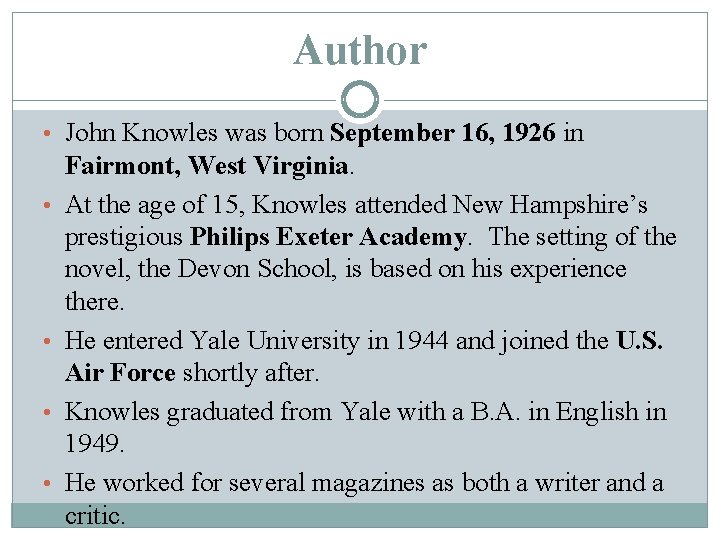 Author • John Knowles was born September 16, 1926 in • • Fairmont, West