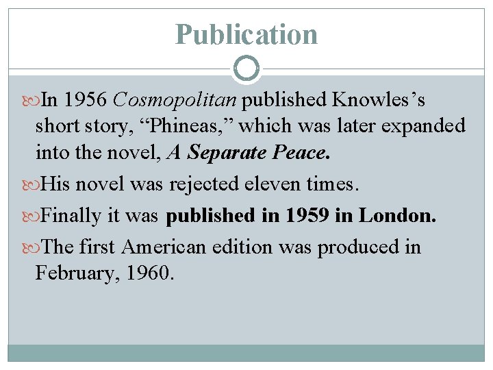 Publication In 1956 Cosmopolitan published Knowles’s short story, “Phineas, ” which was later expanded