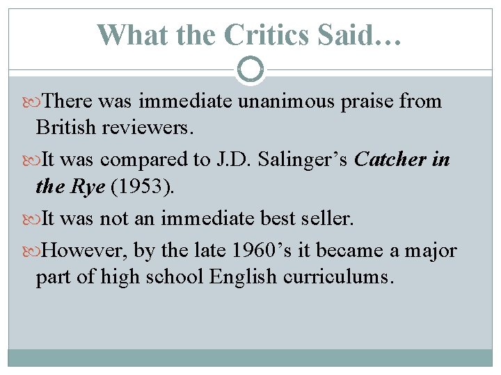 What the Critics Said… There was immediate unanimous praise from British reviewers. It was
