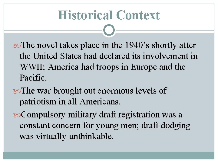 Historical Context The novel takes place in the 1940’s shortly after the United States