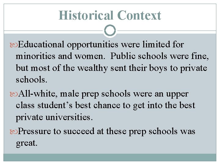 Historical Context Educational opportunities were limited for minorities and women. Public schools were fine,