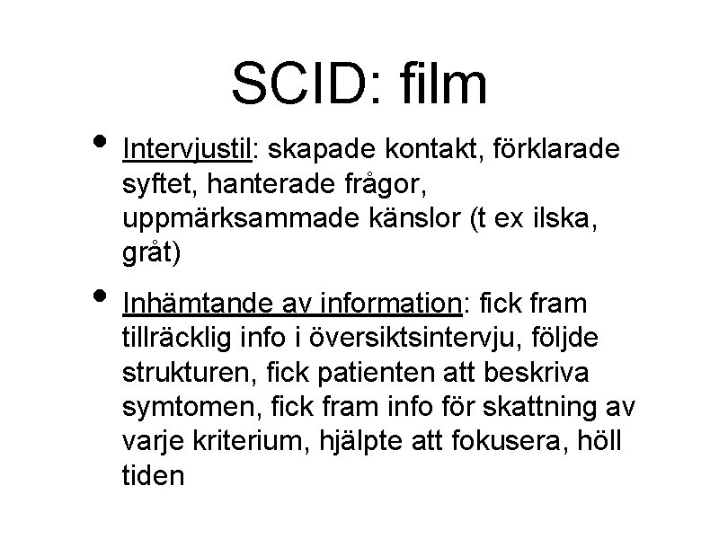 SCID: film • Intervjustil: skapade kontakt, förklarade syftet, hanterade frågor, uppmärksammade känslor (t ex