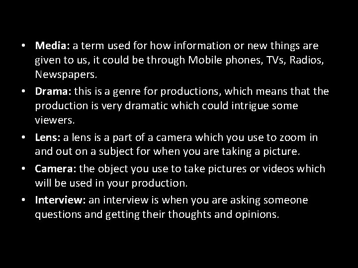  • Media: a term used for how information or new things are given