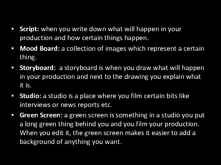  • Script: when you write down what will happen in your production and