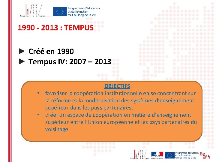 1990 - 2013 : TEMPUS ► Créé en 1990 ► Tempus IV: 2007 –