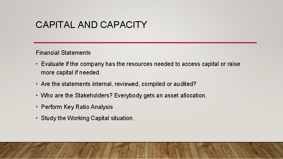 CAPITAL AND CAPACITY Financial Statements • Evaluate if the company has the resources needed
