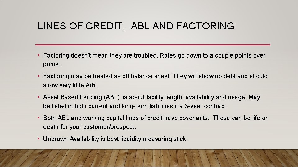 LINES OF CREDIT, ABL AND FACTORING • Factoring doesn’t mean they are troubled. Rates