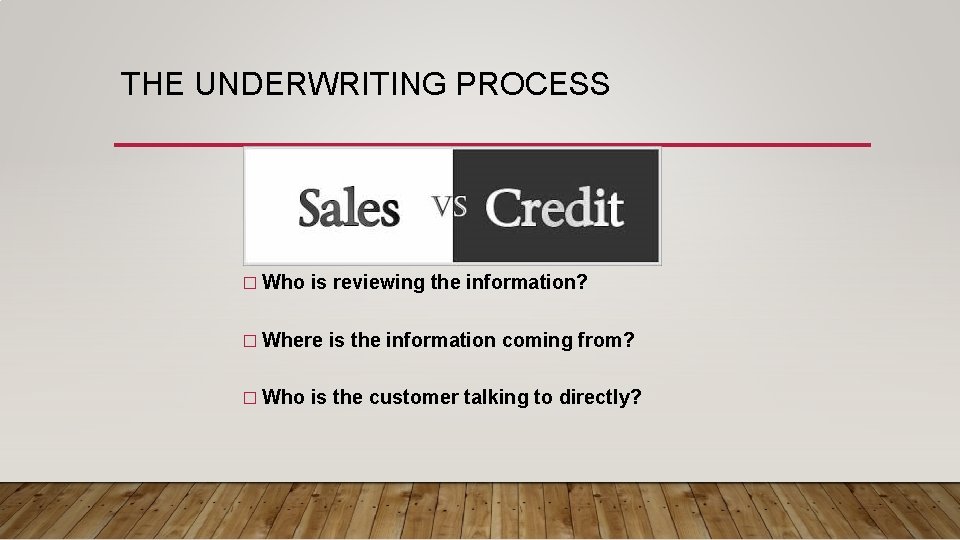 THE UNDERWRITING PROCESS � Who is reviewing the information? � Where is the information