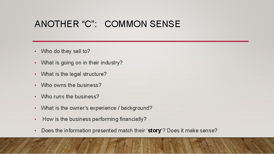 ANOTHER “C”: COMMON SENSE • Who do they sell to? • What is going