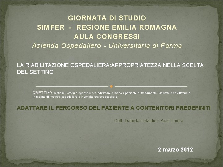 GIORNATA DI STUDIO SIMFER ‐ REGIONE EMILIA ROMAGNA AULA CONGRESSI Azienda Ospedaliero ‐ Universitaria