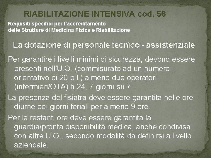 RIABILITAZIONE INTENSIVA cod. 56 Requisiti specifici per l’accreditamento delle Strutture di Medicina Fisica e