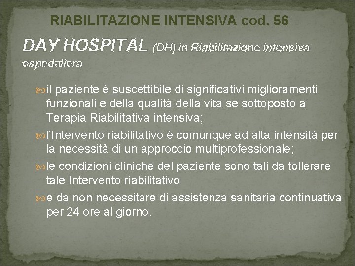 RIABILITAZIONE INTENSIVA cod. 56 DAY HOSPITAL (DH) in Riabilitazione intensiva ospedaliera il paziente è