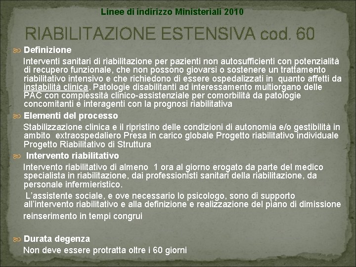 Linee di indirizzo Ministeriali 2010 RIABILITAZIONE ESTENSIVA cod. 60 Definizione Interventi sanitari di riabilitazione