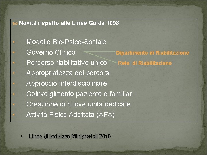  Novità rispetto alle Linee Guida 1998 • Modello Bio-Psico-Sociale • Governo Clinico •