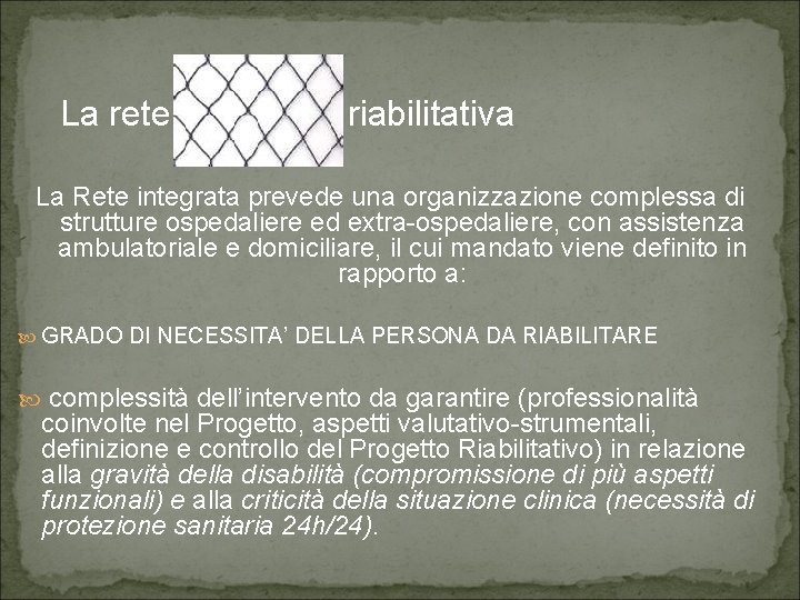 La rete riabilitativa La Rete integrata prevede una organizzazione complessa di strutture ospedaliere ed