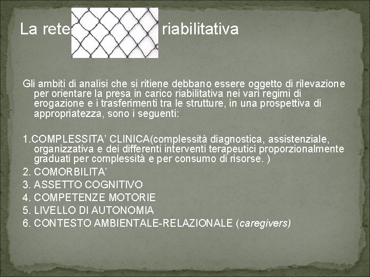 La rete riabilitativa Gli ambiti di analisi che si ritiene debbano essere oggetto di