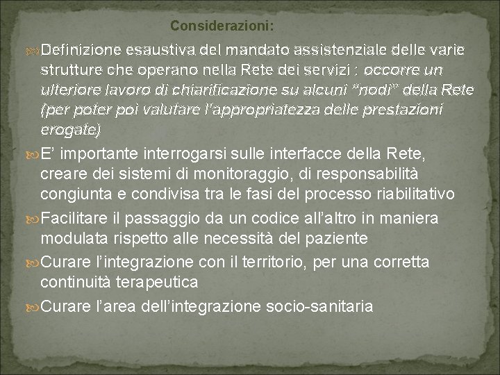 Considerazioni: Definizione esaustiva del mandato assistenziale delle varie strutture che operano nella Rete dei