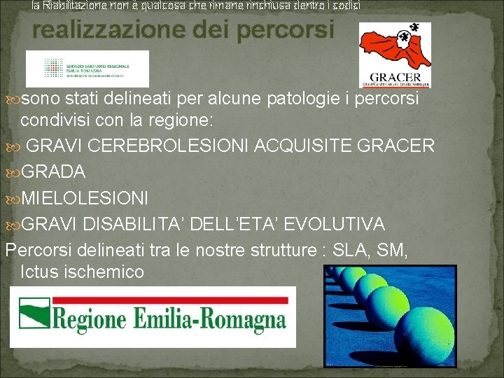 la Riabilitazione non è qualcosa che rimane rinchiusa dentro i codici realizzazione dei percorsi