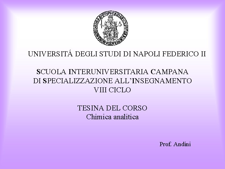 UNIVERSITÁ DEGLI STUDI DI NAPOLI FEDERICO II SCUOLA INTERUNIVERSITARIA CAMPANA DI SPECIALIZZAZIONE ALL’INSEGNAMENTO VIII