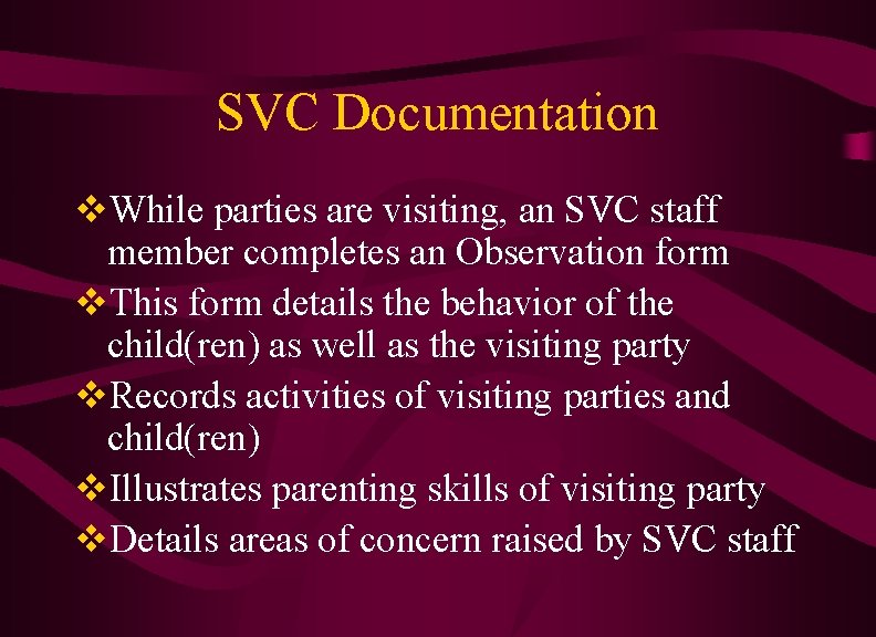 SVC Documentation v. While parties are visiting, an SVC staff member completes an Observation SVC Documentation v. While parties are visiting, an SVC staff member completes an Observation