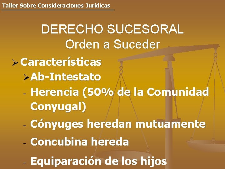 Taller Sobre Consideraciones Jurídicas DERECHO SUCESORAL Orden a Suceder Ø Características ØAb-Intestato - Herencia