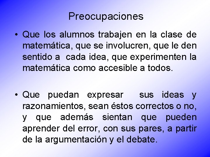 Preocupaciones • Que los alumnos trabajen en la clase de matemática, que se involucren,