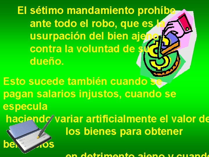 El sétimo mandamiento prohíbe ante todo el robo, que es la usurpación del bien