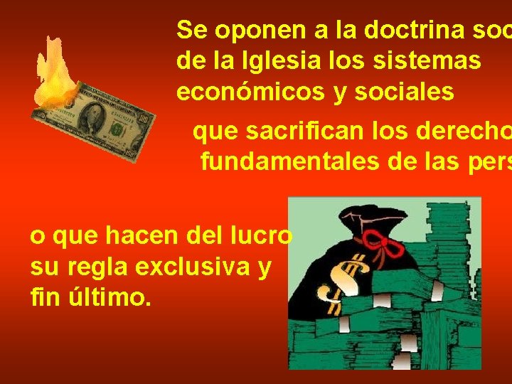 Se oponen a la doctrina soc de la Iglesia los sistemas económicos y sociales