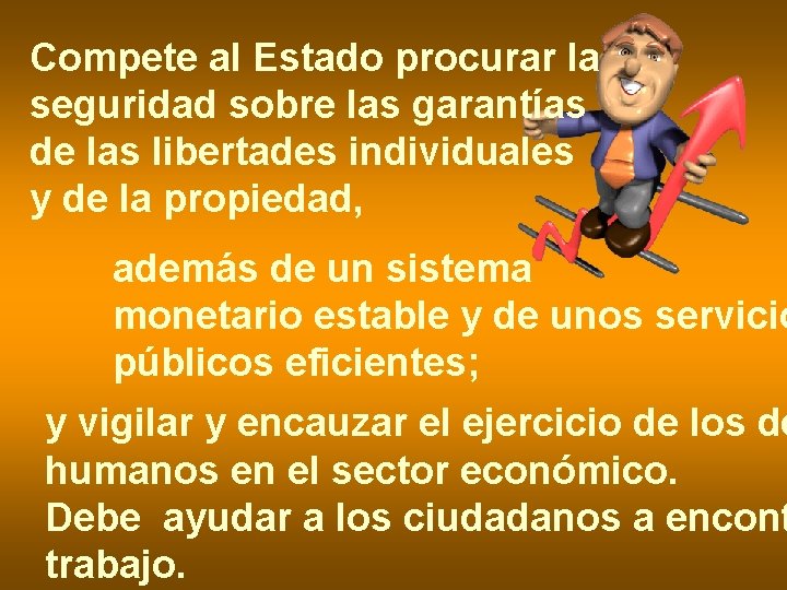 Compete al Estado procurar la seguridad sobre las garantías de las libertades individuales y