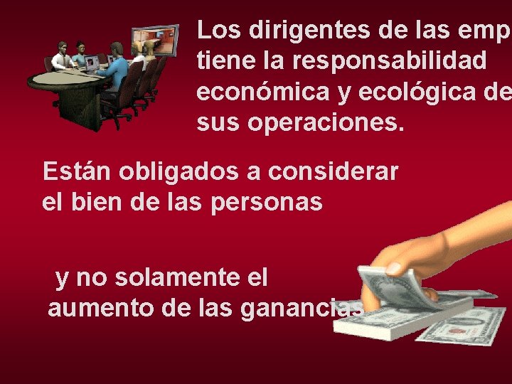 Los dirigentes de las empr tiene la responsabilidad económica y ecológica de sus operaciones.