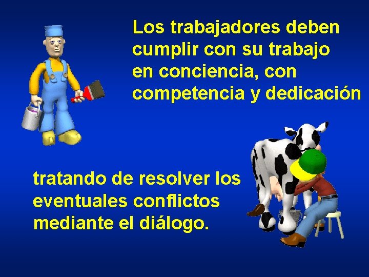 Los trabajadores deben cumplir con su trabajo en conciencia, con competencia y dedicación tratando