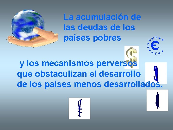 La acumulación de las deudas de los países pobres y los mecanismos perversos que