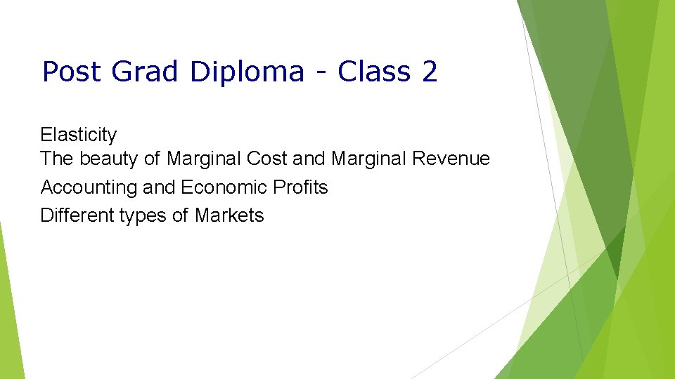 Post Grad Diploma - Class 2 Elasticity The beauty of Marginal Cost and Marginal