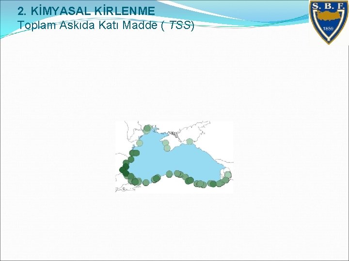 2. KİMYASAL KİRLENME Toplam Askıda Katı Madde ( TSS) 