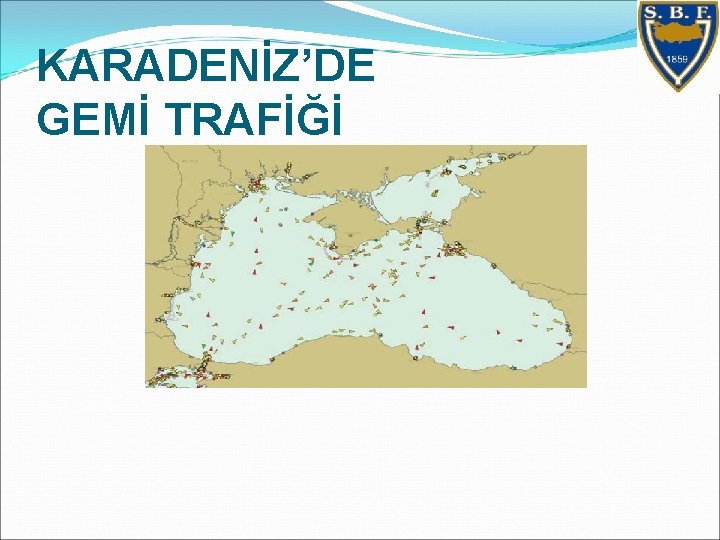 KARADENİZ’DE GEMİ TRAFİĞİ 