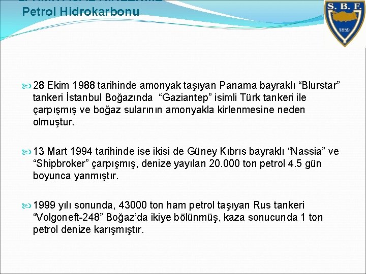 2. KİMYASAL KİRLENME Petrol Hidrokarbonu 28 Ekim 1988 tarihinde amonyak taşıyan Panama bayraklı “Blurstar”