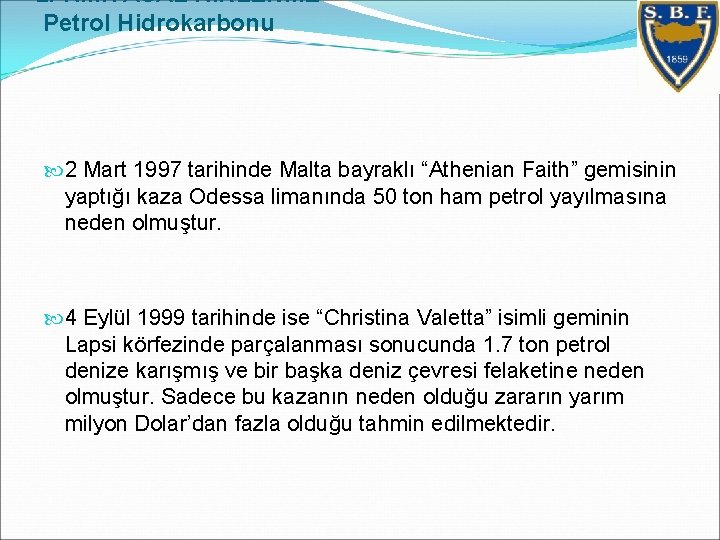 2. KİMYASAL KİRLENME Petrol Hidrokarbonu 2 Mart 1997 tarihinde Malta bayraklı “Athenian Faith” gemisinin