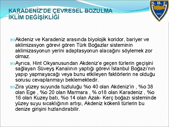 KARADENİZ’DE ÇEVRESEL BOZULMA İKLİM DEĞİŞİKLİĞİ Akdeniz ve Karadeniz arasında biyolojik koridor, bariyer ve aklimizasyon