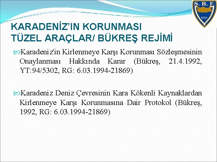 KARADENİZ’IN KORUNMASI TÜZEL ARAÇLAR/ BÜKREŞ REJİMİ Karadeniz'in Kirlenmeye Karşı Korunması Sözleşmesinin Onaylanması Hakkında Karar