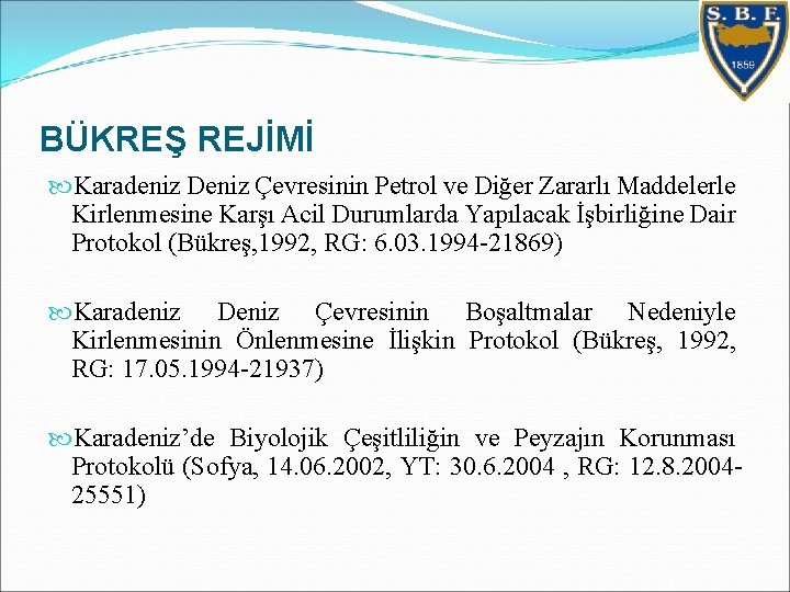 BÜKREŞ REJİMİ Karadeniz Deniz Çevresinin Petrol ve Diğer Zararlı Maddelerle Kirlenmesine Karşı Acil Durumlarda