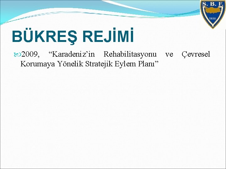 BÜKREŞ REJİMİ 2009, “Karadeniz’in Rehabilitasyonu ve Korumaya Yönelik Stratejik Eylem Planı” Çevresel 