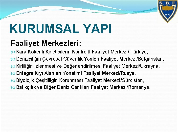 KURUMSAL YAPI Faaliyet Merkezleri: Kara Kökenli Kirleticilerin Kontrolü Faaliyet Merkezi/ Türkiye, Denizciliğin Çevresel Güvenlik