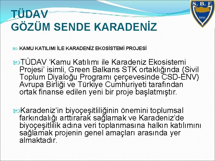 TÜDAV GÖZÜM SENDE KARADENİZ KAMU KATILIMI İLE KARADENİZ EKOSİSTEMİ PROJESİ TÜDAV ‘Kamu Katılımı ile