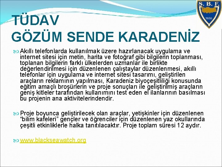 TÜDAV GÖZÜM SENDE KARADENİZ Akıllı telefonlarda kullanılmak üzere hazırlanacak uygulama ve internet sitesi için