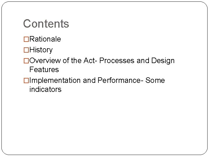 Contents �Rationale �History �Overview of the Act- Processes and Design Features �Implementation and Performance-
