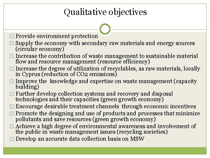 Qualitative objectives � Provide environment protection � Supply the economy with secondary raw materials